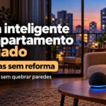 Casa inteligente em apartamento alugado: 10 ideias sem reforma