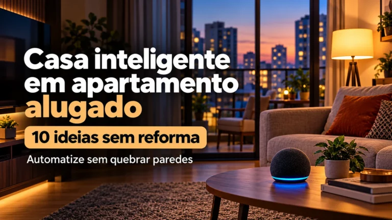 Casa inteligente em apartamento alugado sem reforma: sala moderna com assistente de voz, iluminação e o título 10 ideias sem reforma